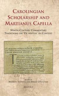 Cover image for Carolingian Scholarship and Martianus Capella: Ninth-Century Commentary Traditions on De Nuptiis in Context