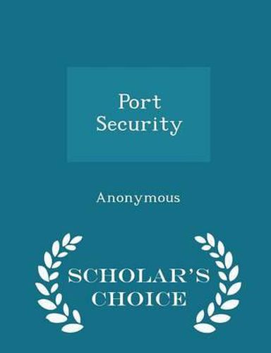 Cover image for Port Security - Scholar's Choice Edition