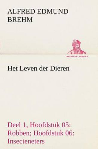 Cover image for Het Leven der Dieren Deel 1, Hoofdstuk 05: Robben; Hoofdstuk 06: Insecteneters