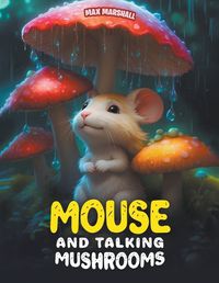 Cover image for Mouse and Talking Mushrooms