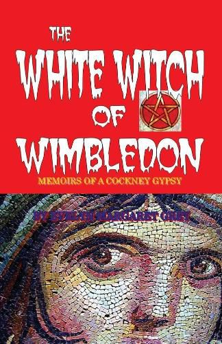 Cover image for The White Witch of Wimbledon: Memoirs of a Cockney Gypsy