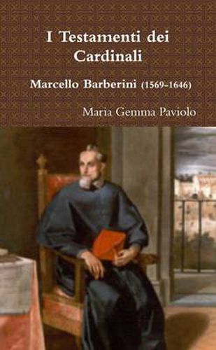 I Testamenti Dei Cardinali - Marcello Barberini (1569-1646)