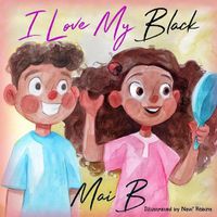Cover image for I Love My Black