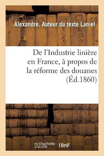 de l'Industrie Liniere En France, A Propos de la Reforme Des Douanes