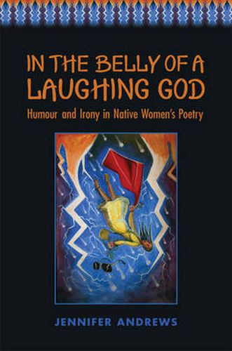 Cover image for In the Belly of a Laughing God: Humour and Irony in Native Women's Poetry