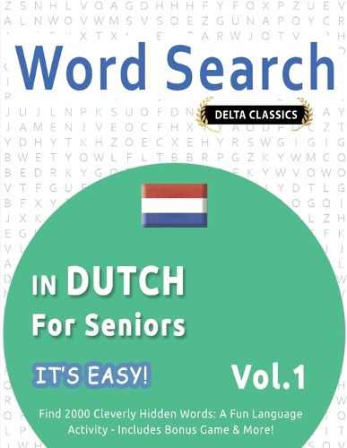 Cover image for Word Search in Dutch for Seniors - It's Easy! Vol.1 - Delta Classics - Find 2000 Cleverly Hidden Words