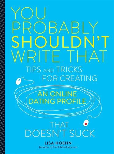 Cover image for You Probably Shouldn't Write That: Tips and Tricks for Creating an Online Dating Profile That Doesn't Suck