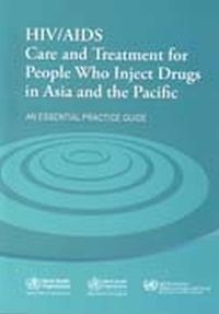 Cover image for HIV/AIDS care and treatment for people who inject drugs in Asia and the Pacific