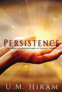 Cover image for Persistence: The Power & Breakthrough of Fervent Prayers