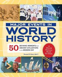 Cover image for Major Events in World History: 50 Defining Moments from Ancient Civilizations to the Modern Day