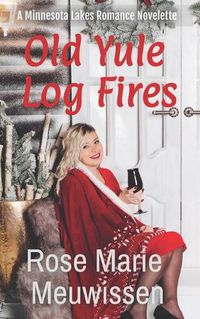 Cover image for Old Yule Log Fires: A Minnesota Lakes Christmas Romance