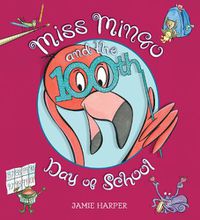 Cover image for Miss Mingo and the 100th Day of School