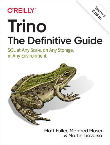 Cover image for Trino: The Definitive Guide: SQL at Any Scale, on Any Storage, in Any Environment