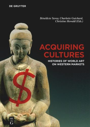 Cover image for Acquiring Cultures: Histories of World Art on Western Markets