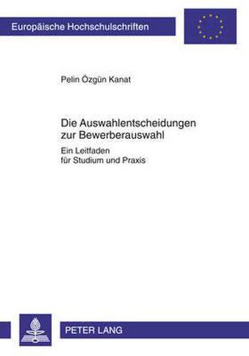 Cover image for Die Auswahlentscheidungen Zur Bewerberauswahl: Ein Leitfaden Fuer Studium Und Praxis