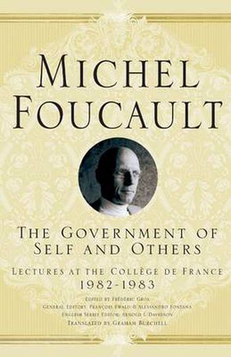 The Government of Self and Others: Lectures at the College de France 1982-1983