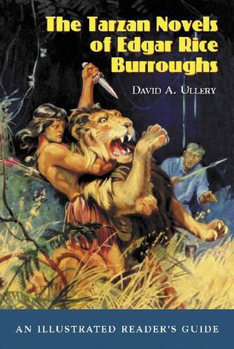 The Tarzan Novels of Edgar Rice Burroughs: An Illustrated Reader's Guide