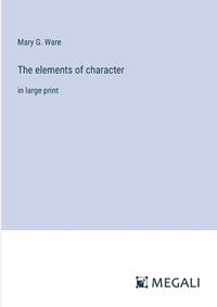 Cover image for The elements of character