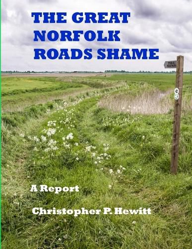 Cover image for THE Great Norfolk Roads Shame A Report