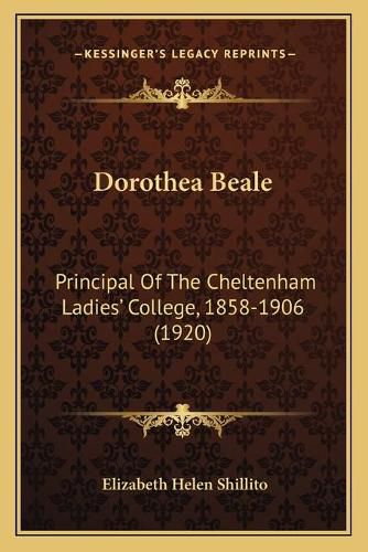 Dorothea Beale: Principal of the Cheltenham Ladies' College, 1858-1906 (1920)