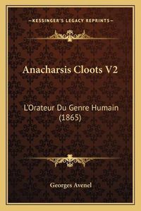 Cover image for Anacharsis Cloots V2: L'Orateur Du Genre Humain (1865)