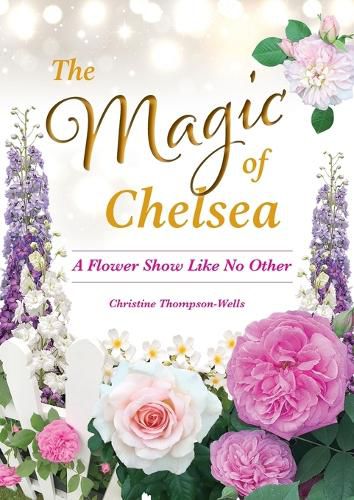 The Magic of Chelsea - A Flower Show Like No Other