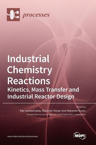 Cover image for Industrial Chemistry Reactions: Kinetics, Mass Transfer and Industrial Reactor Design