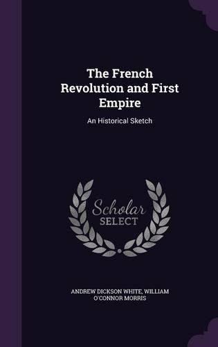 The French Revolution and First Empire: An Historical Sketch