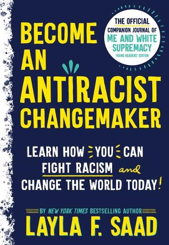 Become an Antiracist Changemaker: The Official Companion Journal of Me and White Supremacy Young Readers' Edition