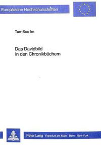 Cover image for Das Davidbild in Den Chronikbuechern: David ALS Idealbild Des Theokratischen Messianismus Fuer Den Chronisten