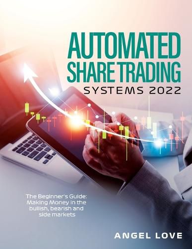 Cover image for Automated Share Trading Systems 2022: The Beginner's Guide: Making Money in the bullish, bearish and side markets