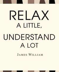 Cover image for Relax a Little, Understand a Lot