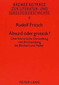 Cover image for Absurd Oder Grotesk?: Ueber Literarische Darstellung Von Entfremdung Bei Beckett Und Heller