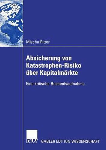 Cover image for Absicherung Von Katastrophen-Risiko UEber Kapitalmarkte: Eine Kritische Bestandsaufnahme