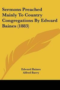 Cover image for Sermons Preached Mainly to Country Congregations by Edward Baines (1883)