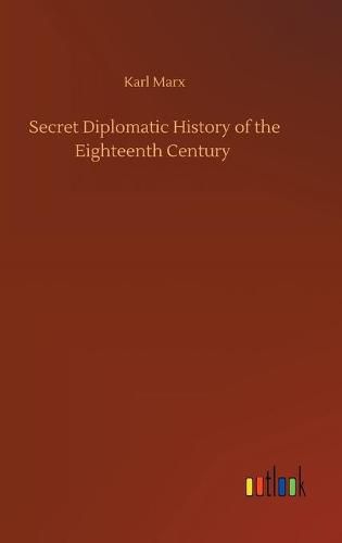 Cover image for Secret Diplomatic History of the Eighteenth Century