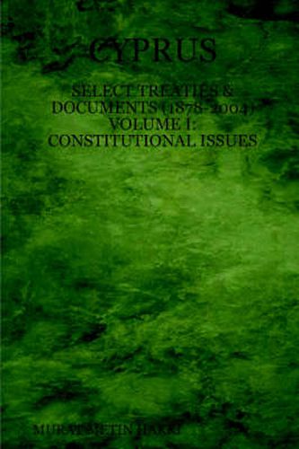 Cover image for Cyprus: Select Treaties and Documents (1878-2004) Volume I: Constitutional Issues