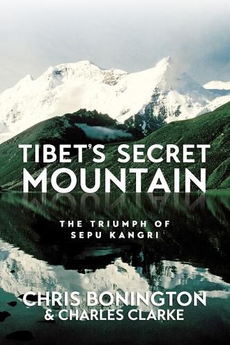 Cover image for Tibet's Secret Mountain: The Triumph of Sepu Kangri
