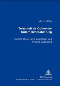 Cover image for Telearbeit ALS Option Der Unternehmensfuehrung: Konzept, Theoretische Grundlagen Und Kritische Wuerdigung