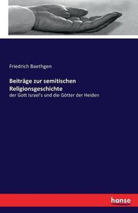 Cover image for Beitrage zur semitischen Religionsgeschichte: der Gott Israel's und die Goetter der Heiden