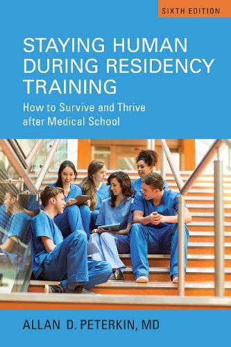 Cover image for Staying Human during Residency Training: How to Survive and Thrive after Medical School, Sixth Edition