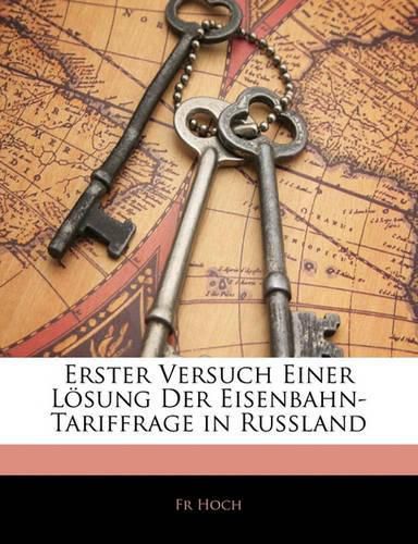 Cover image for Erster Versuch Einer L Sung Der Eisenbahn-Tariffrage in Russland