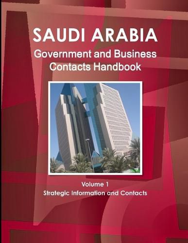 Cover image for Saudi Arabia Government and Business Contacts Handbook Volume 1 Strategic Information and Contacts