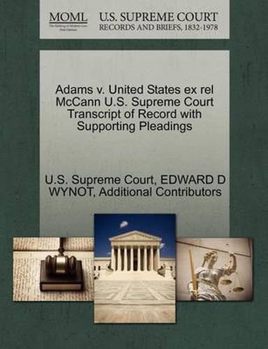 Cover image for Adams V. United States Ex Rel McCann U.S. Supreme Court Transcript of Record with Supporting Pleadings