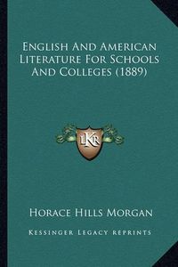 Cover image for English and American Literature for Schools and Colleges (1889)