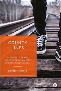 Cover image for County Lines: Exploitation and Drug Dealing among Urban Street Gangs