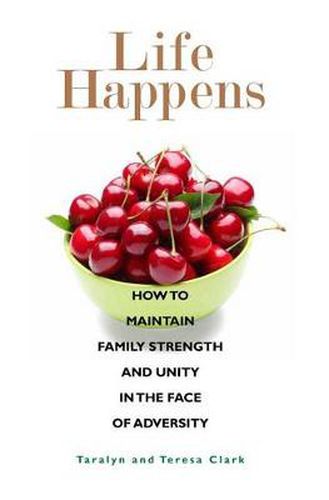 Cover image for Life Happens: How to Maintain Family Strength and Unity in the Face of Adversity