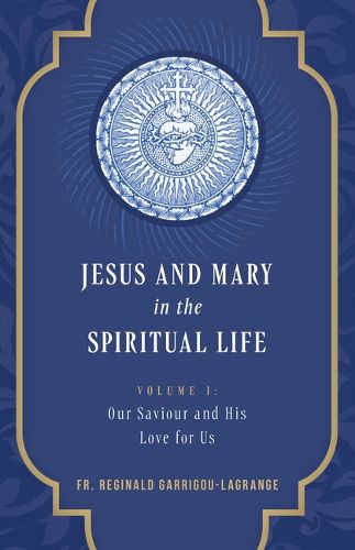 Jesus and Mary in the Spiritual Life Volume 1