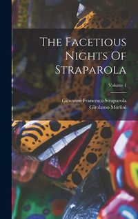 Cover image for The Facetious Nights Of Straparola; Volume 1