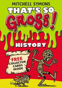 Cover image for That's So Gross!: History